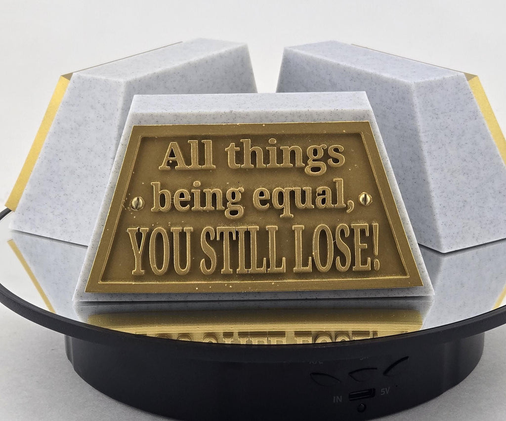 Funny Trophy - Sarcastic Desk Award Gag Gift, 15 Sayings or Custom - All things being equal, YOU STILL LOSE!